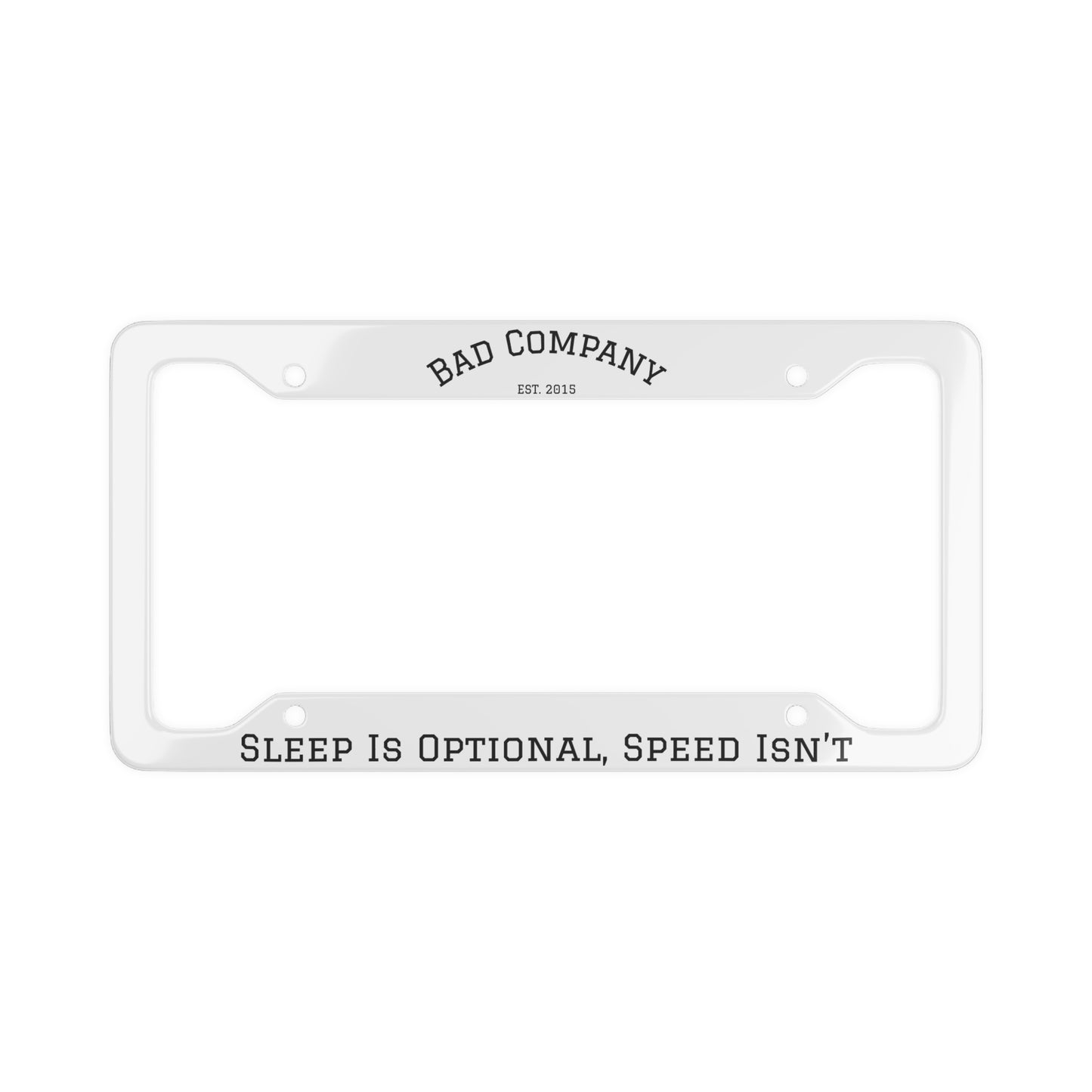 Bad Company License Plate Frame - Sleep is Optional, Speed Isn't