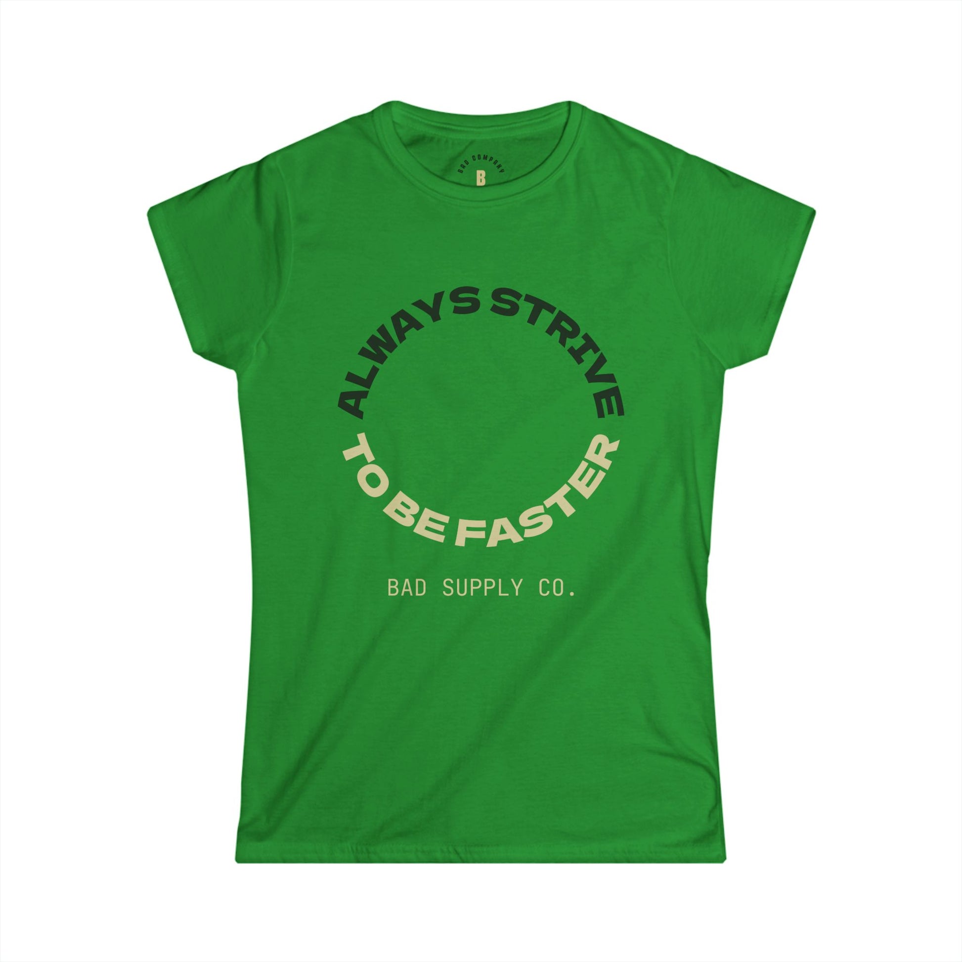 ALWAYS STRIVE TO BE FASTER TEE - BAD COMPANY SUPPLY CO.